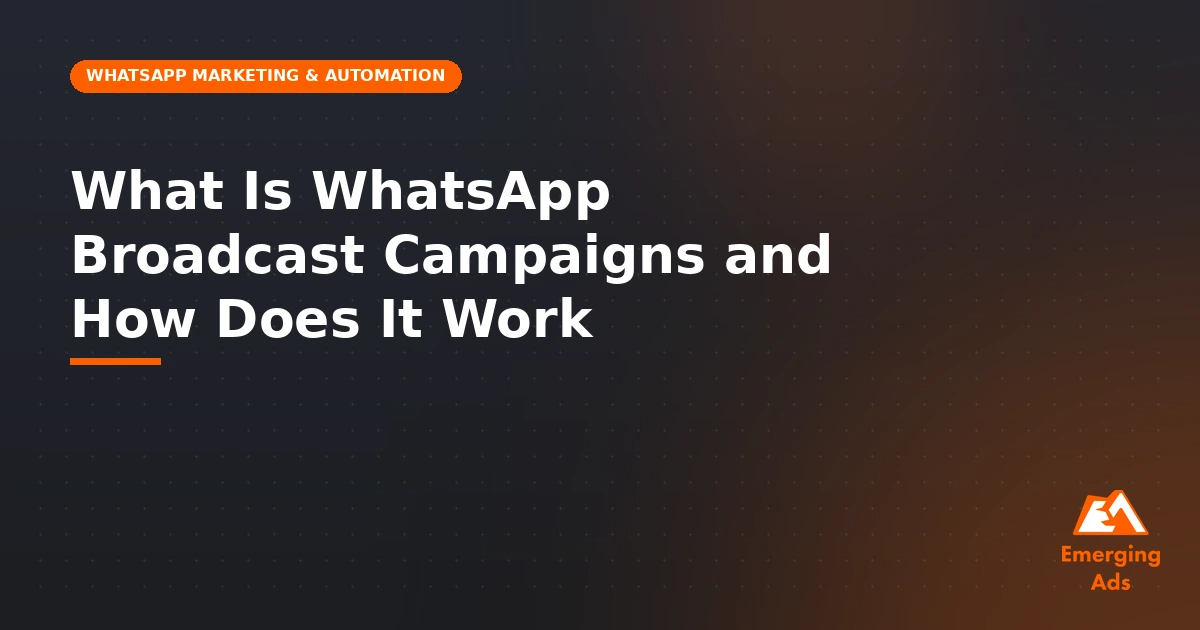 what is whatsapp broadcast campaigns and how does it work