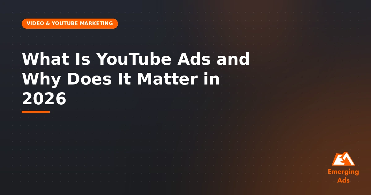 what is youtube ads and why does it matter in 2026