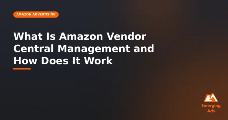 What Is Amazon Vendor Central Management and How Does It Work