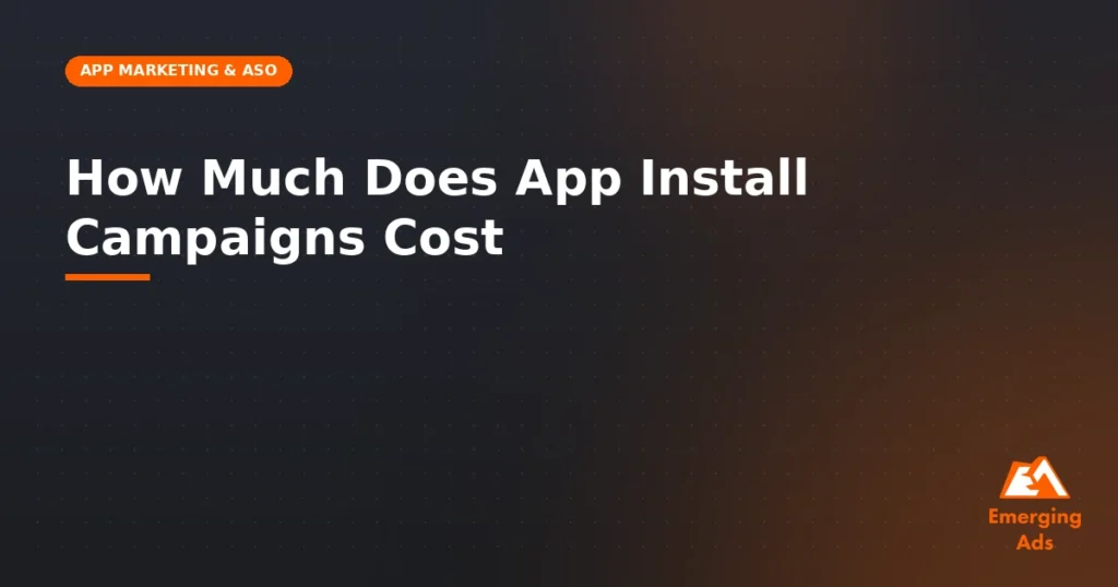How much does app install campaigns cost - illustration for EmergingAds App & Mobile Marketing blog post