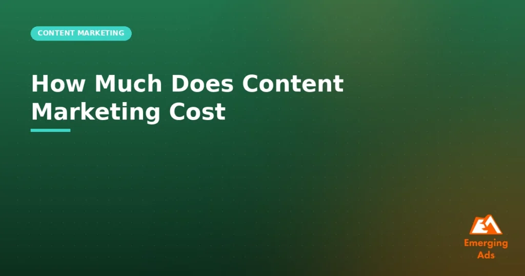 How much does content marketing cost, illustrated guide from EmergingAds