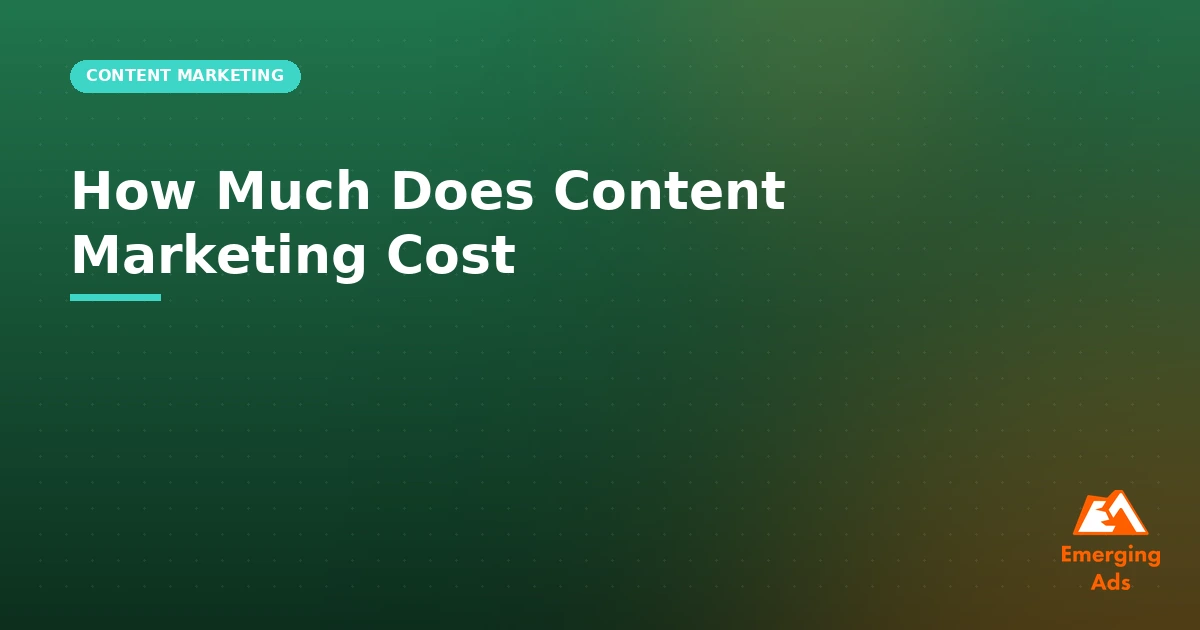 How much does content marketing cost, illustrated guide from EmergingAds