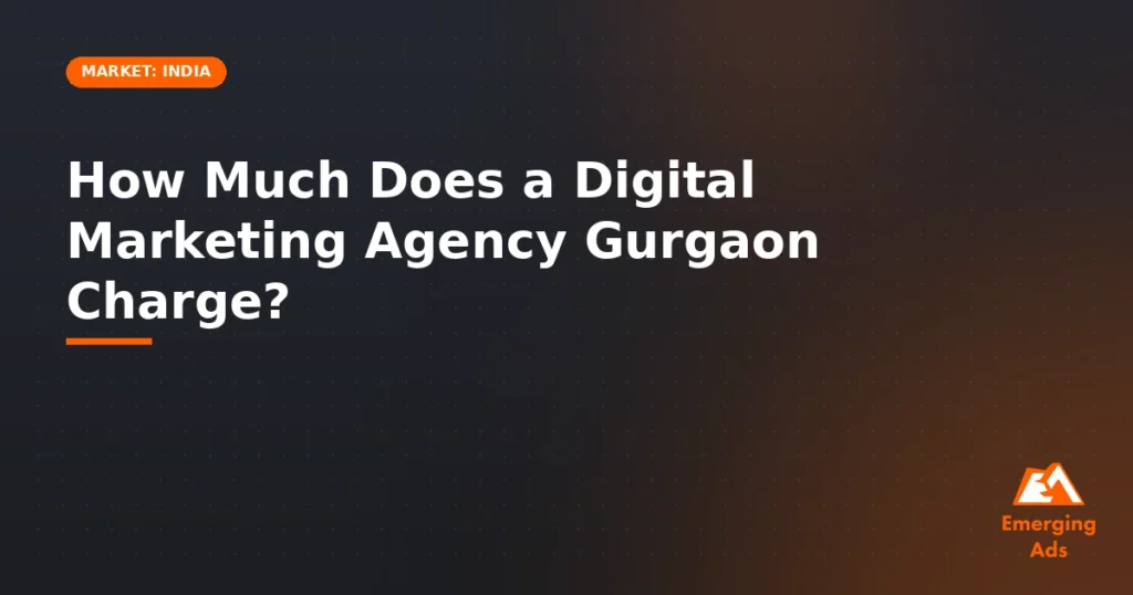 How much does a digital marketing agency Gurgaon charge - illustration for EmergingAds Market: India blog post