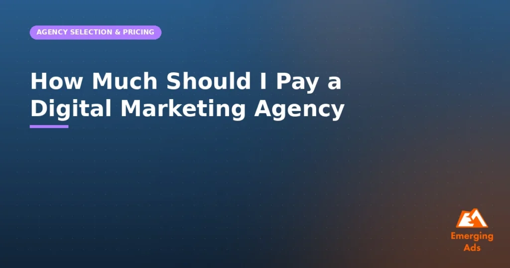 How much should I pay a digital marketing agency, illustrated guide from EmergingAds