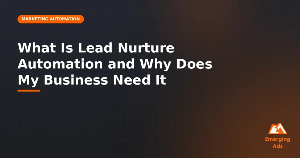 What is lead nurture automation and why does my business need it - illustration for EmergingAds Marketing Automation & CRM blog post