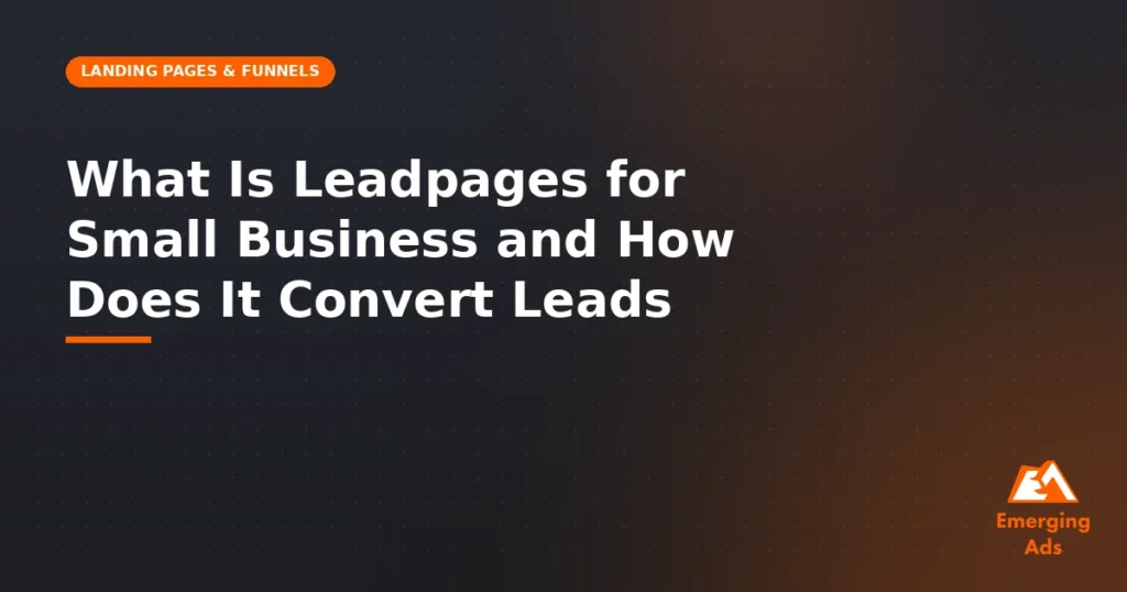 What is Leadpages for small business and how does it convert leads - illustration for EmergingAds Landing Pages & Funnels blog post