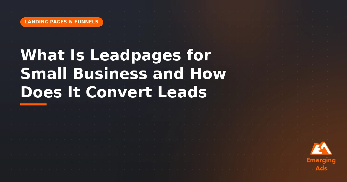 Best Leadpages for small business agency near me - illustration for EmergingAds Landing Pages & Conversion Tools blog post