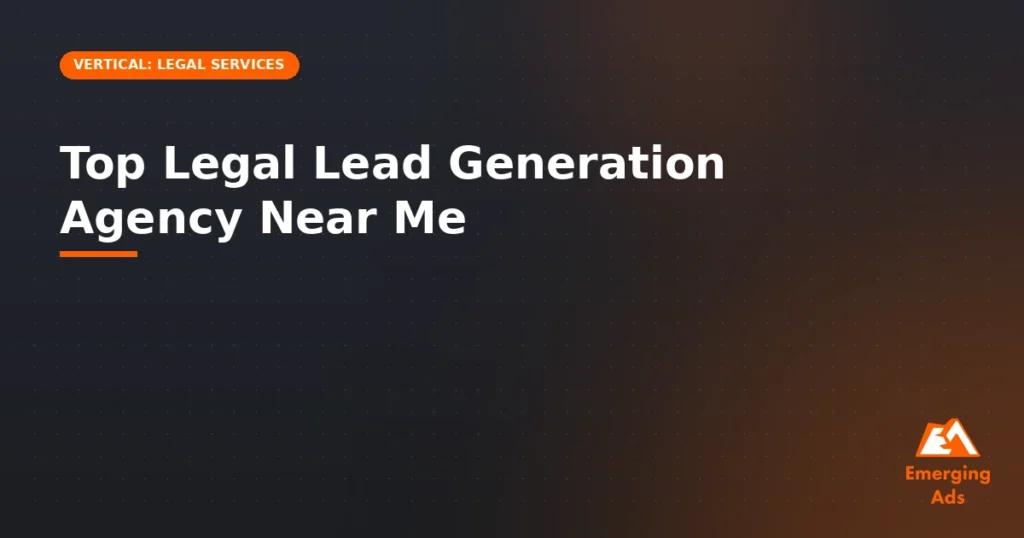 Top legal lead generation agency near me - illustration for EmergingAds Vertical: Legal Services blog post