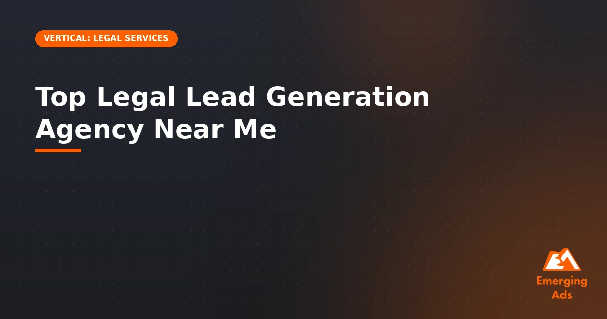 Top legal lead generation agency near me - illustration for EmergingAds Vertical: Legal Services blog post