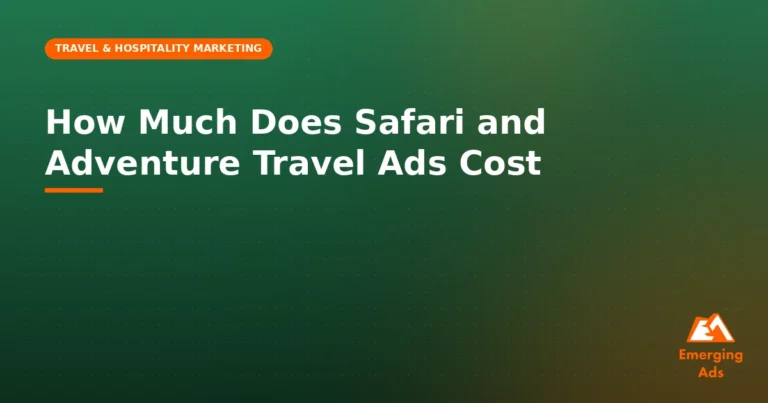 How Much Does Safari and Adventure Travel Ads Cost