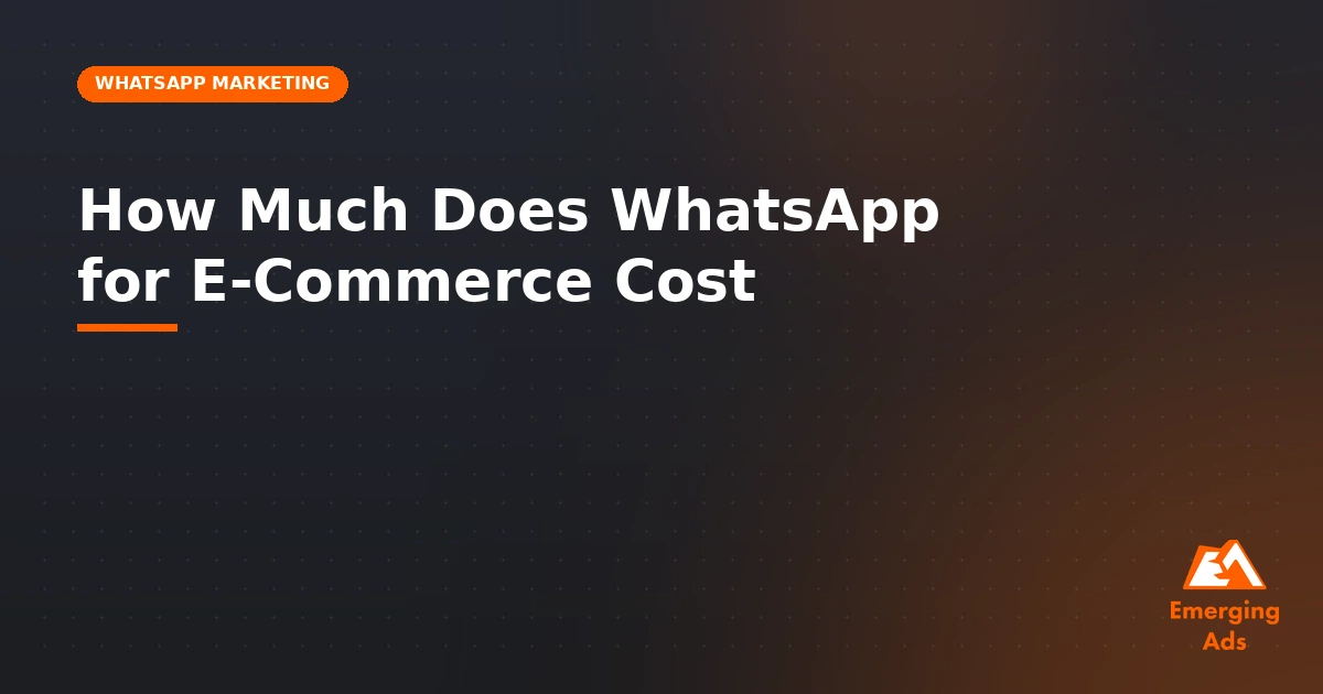 How much does WhatsApp for e-commerce cost - illustration for EmergingAds WhatsApp Marketing & Automation blog post